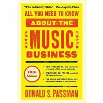 All You Need to Know about the Music Business: 10th Edition