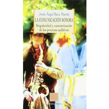 La Comunicación Sonora. Singularidad Y Caracterización De Los Procesos Auditivos