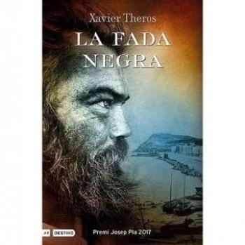 La fada negra: Premi Josep Pla 2017 - Xavier Theros