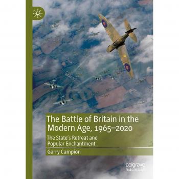 The Battle of Britain in the Modern Age, 1965-2020: The State's Retreat and Popular Enchantment