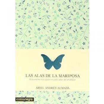 Las Alas De La Mariposa. El Momento Más Oscuro Es Justo Antes Del Amanecer - Ariel Andrés Almada