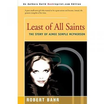 Least of All Saints: La Historia de Aimee Semple McPherson - Edición en Rústica