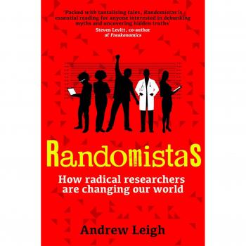 Randomistas: How Radical Researchers Are Changing Our World