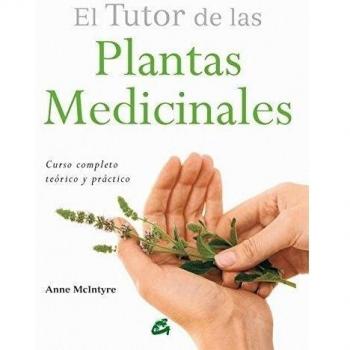 El Tutor De Las Plantas Medicinales: Curso completo teórico y práctico