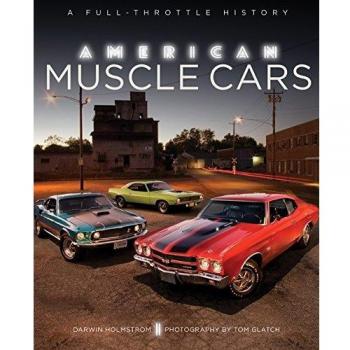 American Muscle Cars: A Full-Throttle History