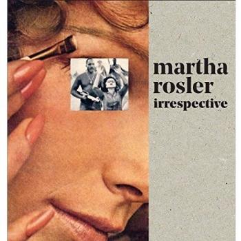 Martha Rosler: Irrespective