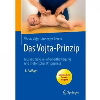 Das Vojta-Prinzip: Muskelspiele in Reflexfortbewegung und motorischer Ontogenese