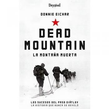 Dead Mountain. La Montaña Muerta. Los Sucesos DEL PASO Diatlov. La historia que Nunca Se contó