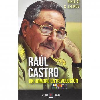 Raúl Castro. Un hombre en revolución - LEONOV NIKOLAI