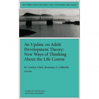 Jossey-Bass Update on Adult Development Theory: A New Perspective on Life Course Dynamics