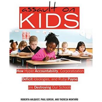 Assault on Kids: The Impact of Hyper-Accountability and Corporatization on Education