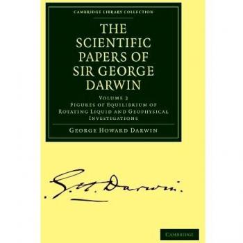 Conjunto de 5 Volúmenes en Tapa Blanda: Documentos Científicos de Sir George Darwin - Figuras de Equilibrio de Líquidos Rotativos e Investigaciones Geofísicas (Colección Bibliotecaria -