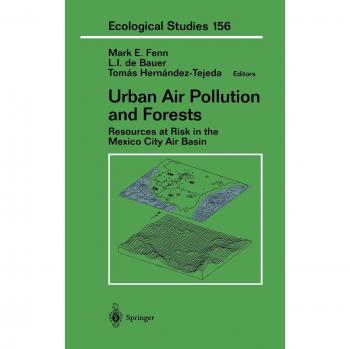 Urban Air Pollution and Forests: Resources at Risk in Mexico City - Ecological Studies Volume 156