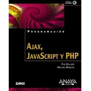 PROGRAMACION AJAX JAVASCRIPT Y PHP. INCLUYE CDROM.