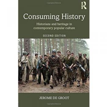 Consuming History: Historians and Heritage in Contemporary Popular Culture