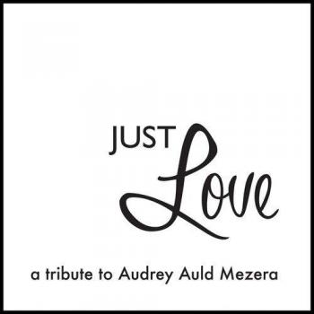 Just Love: A Tribute to Audrey Auld Mezera - Inspirational Women's Apparel
