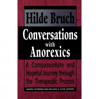 Conversations with Anorexics: A Compassionate Guide to Therapeutic Recovery