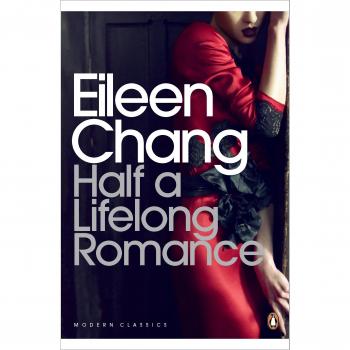 Half a Lifelong Romance (Penguin Modern Classics) - Novela, autor: Eileen Chang, edición en inglés, incluye una introducción y notas sobre la obra