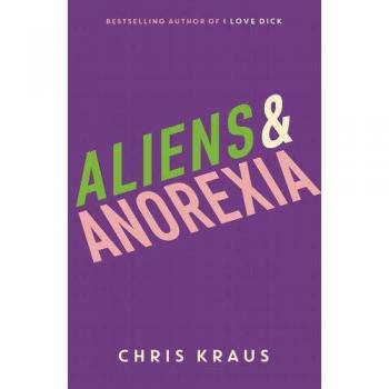 Aliens y Anorexia - Libro de Chris Kraus sobre la intersección de la ciencia ficción y los trastornos alimentarios