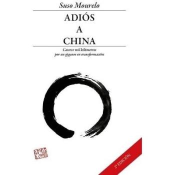 Adiós a China.: Catorce mil kilómetros por un gigante en transformación: 6