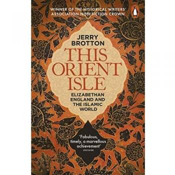 Isla Oriental: Inglaterra Isabelina y el Mundo Islámico - Jerry Brotton