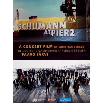 Schumann at pier2 paavo jarvi christian berger the deutsche kammerphilharmonie bremen c major 712108 dvd 2013 ntsc 2012