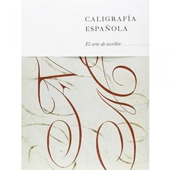 Caligrafía española. El arte de escribir - Aa.vv.