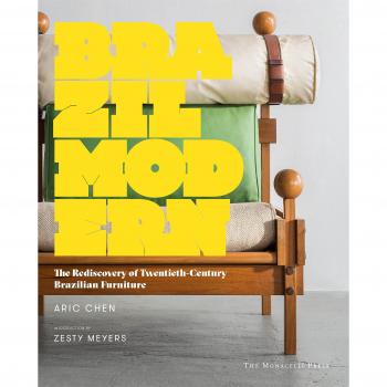 Brazil Modern: The Rediscovery of Twentieth-Century Brazilian Furniture
