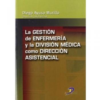 La gestión de enfermería y la división médica como dirección asistencial