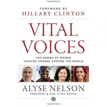 Vital Voices: The Power of Women Leading Change Worldwide by Alyse Nelson