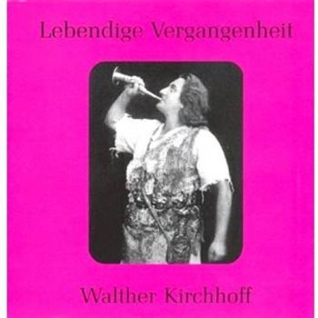 Lebendige Vergangenheit - Walther Kirchhoff