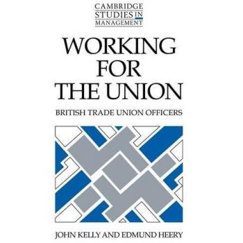 Trabajando para el Sindicato: Oficiales de Sindicatos Británicos (Estudios de Gestión de Cambridge, Volumen 22) - Edición en Rústica