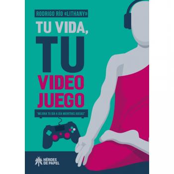 Tu vida, tu videojuego. Mejora tu dia a dia mientras juegas