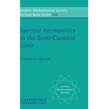Asintótica Espectral en el Límite Semiclásico (Serie de Notas de Conferencias de la Sociedad Matemática de Londres, Volumen 268)