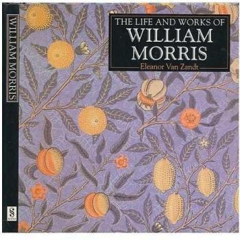 The Life and Works of William Morris