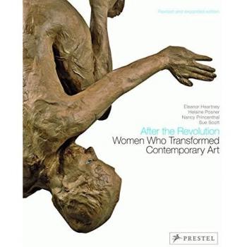 After the Revolution: Women Who Transformed Contemporary Art: Women Who Transformed Contemporary Art--Revised and Expanded Edition