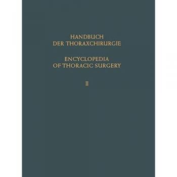 Encyclopedia of Thoracic Surgery / Handbuch Der Thoraxchirurgie: Band / Volume 2: Spezieller Teil 1 / Special Part 1