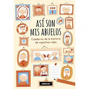 Así son mis abuelos: Cuaderno de la historia de nuestras vidas - BELTRAN, REBECCA; ZURITA, ANA