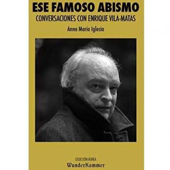 Ese famoso abismo: Conversaciones con Enrique Vila-Matas: 4