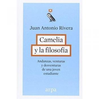 Camelia y la filosofía: Andanzas, venturas y desventuras de una joven estudiante