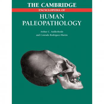 The Cambridge Encyclopedia of Human Paleopathology