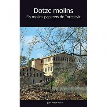 Dotze molins. Els molins paperers de Torrelavit