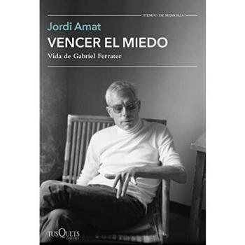 Vencer el miedo: Vida de Gabriel Ferrater (Tiempo de Memoria