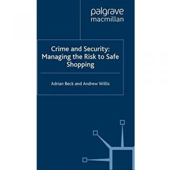 Crime and Security: Managing the Risk to Safe Shopping