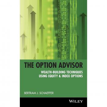 Option Advisor: Wealth-Building Techniques Using Equity & Index Options: 14