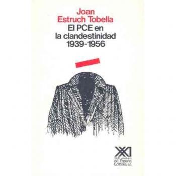 El PCE en la clandestinidad. 1939-1956