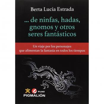 De ninfas hadas gnomos y otros seres fantásticos. Un viaje por los personajes qu