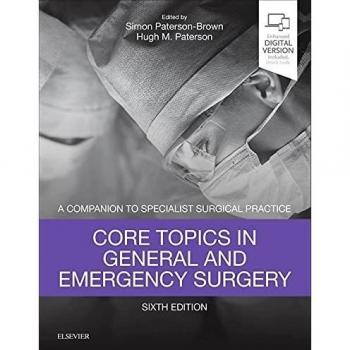 Core Topics in General & Emergency Surgery: A Companion to Specialist Surgical Practice, 6e