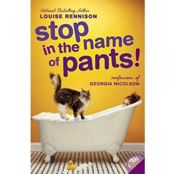 Stop in the Name of Pants! (Confessions of Georgia Nicolson, Book 9)
