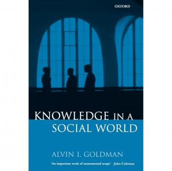 Knowledge in a Social World: A Comprehensive Guide to Epistemology and Social Dynamics